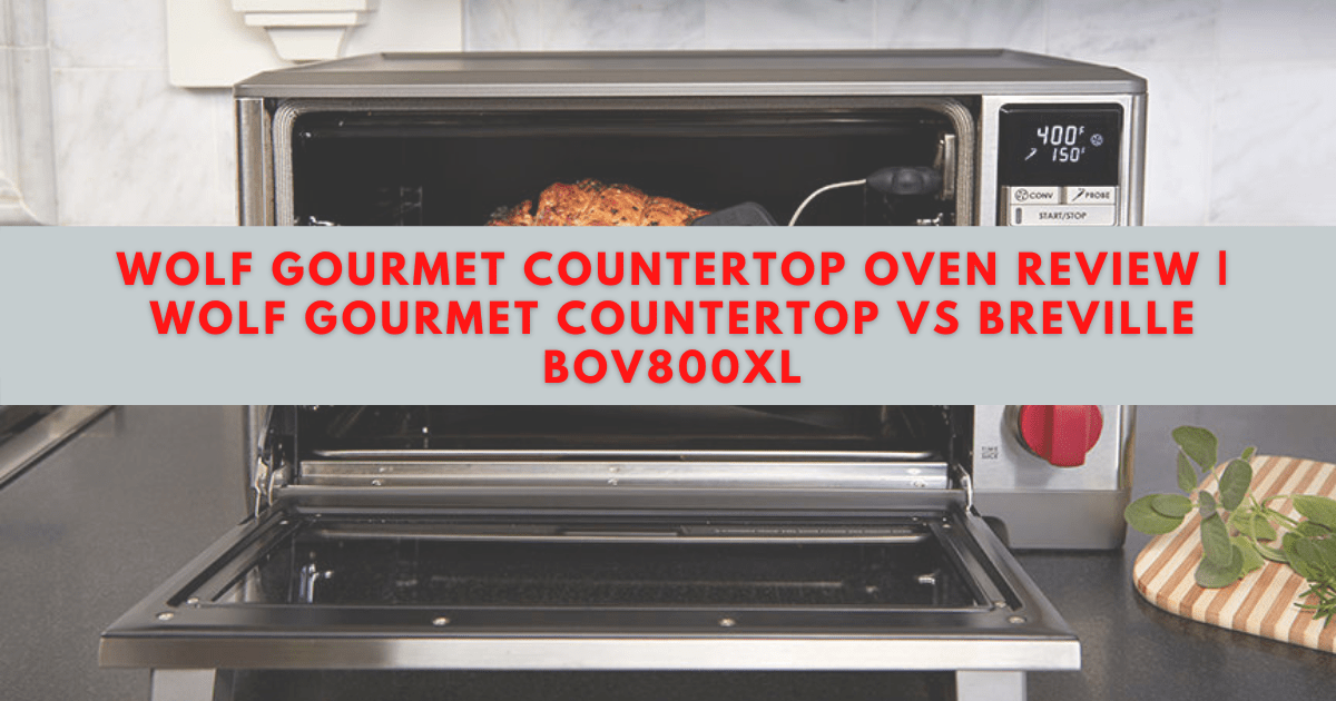 Wolf Gourmet Countertop Oven Review, Wolf Gourmet Countertop Oven Vs Breville
