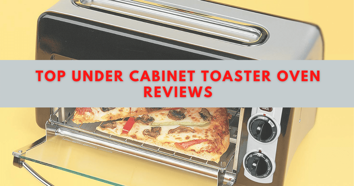 Under Cabinet Toaster Oven Reviews