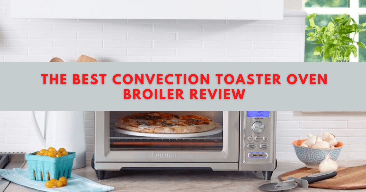 Best Convection Toaster Oven Broiler