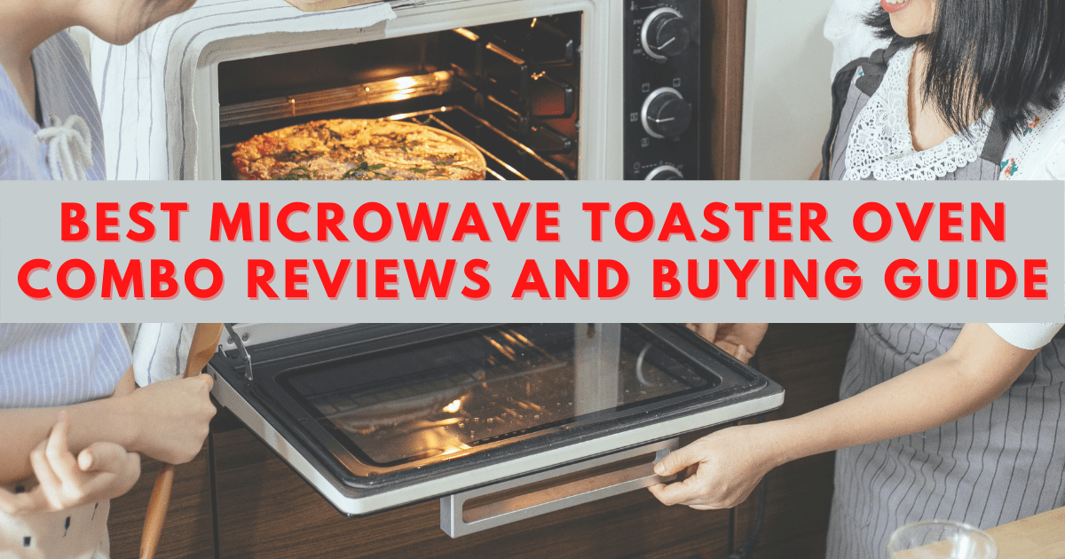 Best Microwave Toaster Oven Combo